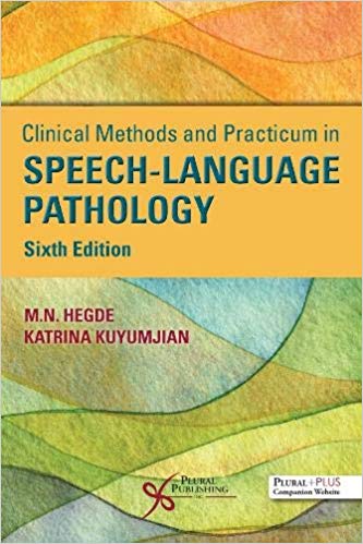 Clinical Methods and Practicum in Speech-Language Pathology, Sixth Edition 6th Edition